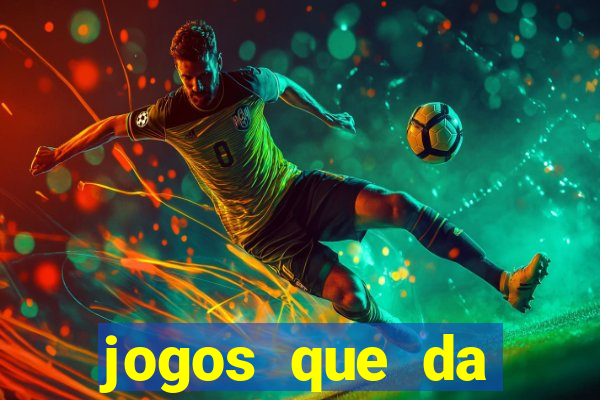 jogos que da dinheiro de verdade sem depositar